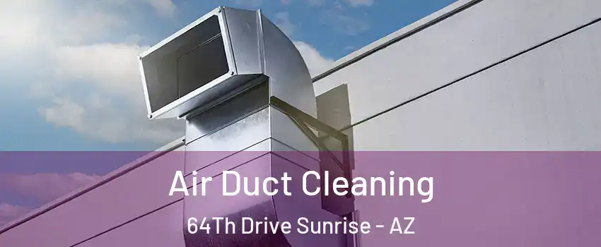 Air Duct Cleaning 64Th Drive Sunrise - AZ