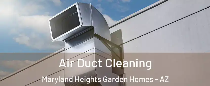 Air Duct Cleaning Maryland Heights Garden Homes - AZ