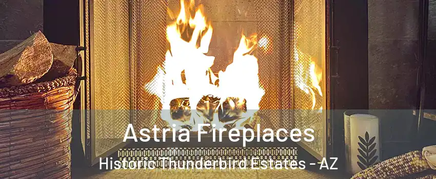 Astria Fireplaces Historic Thunderbird Estates - AZ