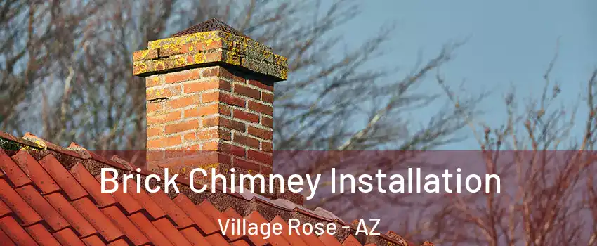 Brick Chimney Installation Village Rose - AZ