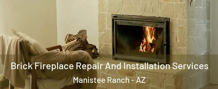 Brick Fireplace Repair And Installation Services Manistee Ranch - AZ