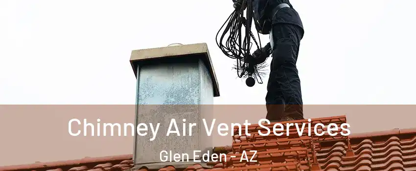 Chimney Air Vent Services Glen Eden - AZ