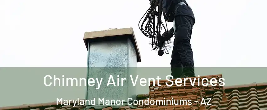 Chimney Air Vent Services Maryland Manor Condominiums - AZ