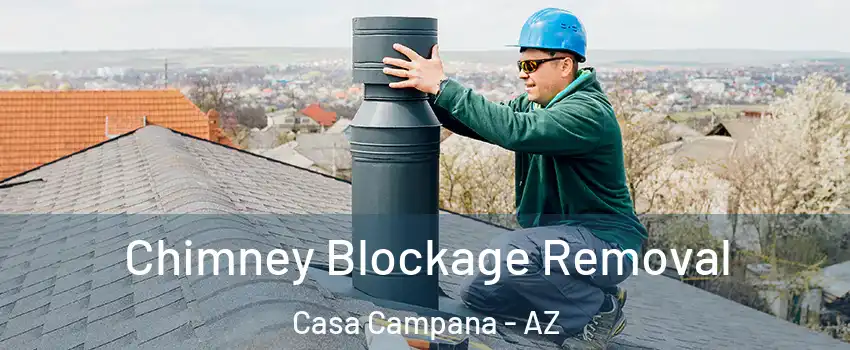 Chimney Blockage Removal Casa Campana - AZ