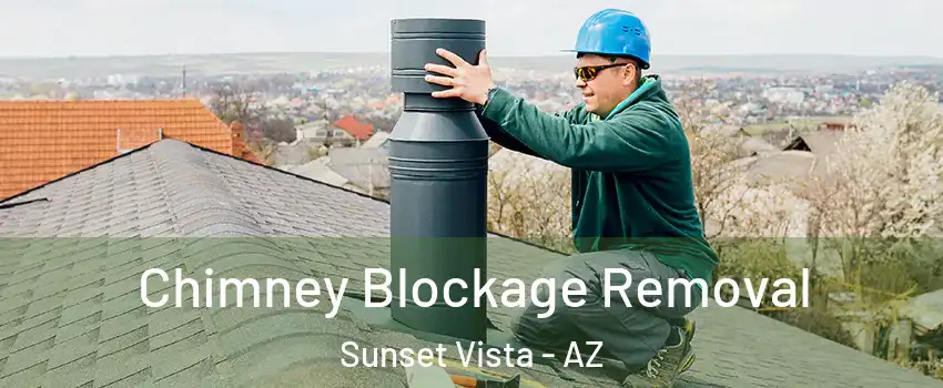 Chimney Blockage Removal Sunset Vista - AZ