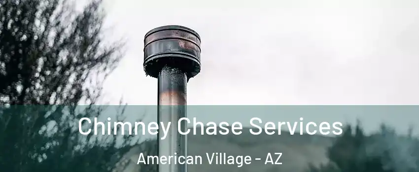 Chimney Chase Services American Village - AZ