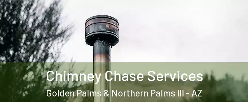 Chimney Chase Services Golden Palms & Northern Palms III - AZ