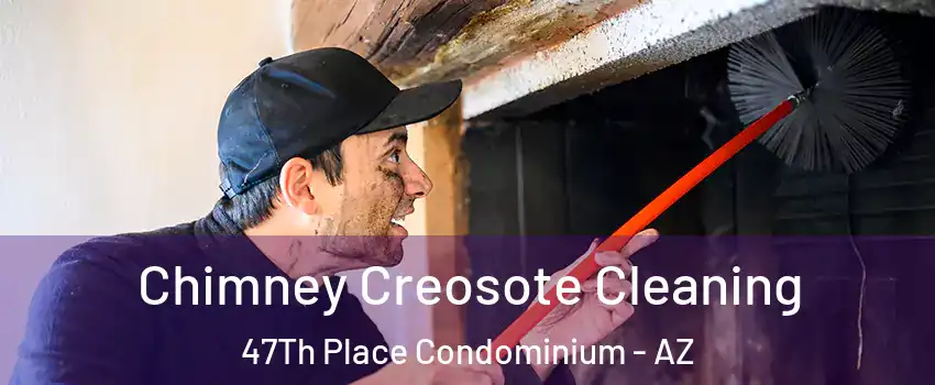 Chimney Creosote Cleaning 47Th Place Condominium - AZ