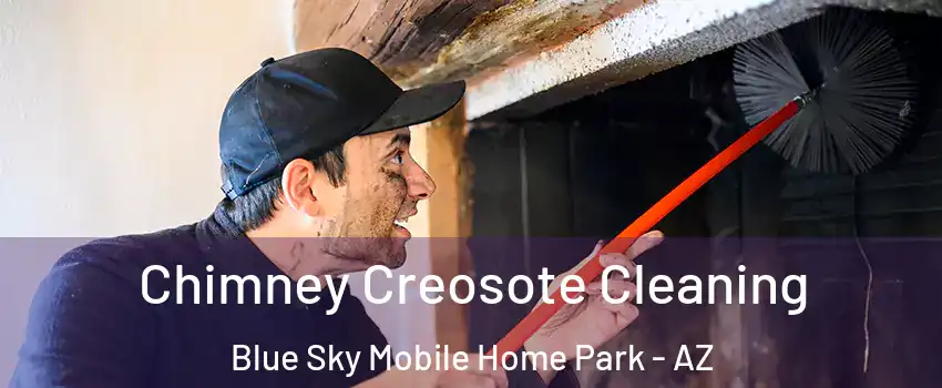 Chimney Creosote Cleaning Blue Sky Mobile Home Park - AZ