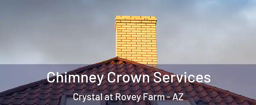 Chimney Crown Services Crystal at Rovey Farm - AZ