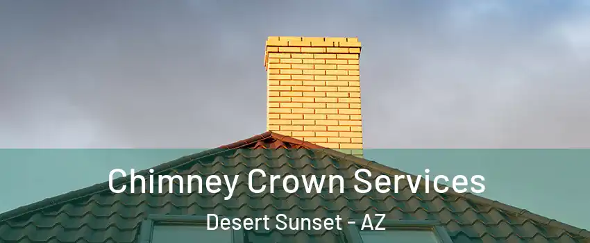 Chimney Crown Services Desert Sunset - AZ