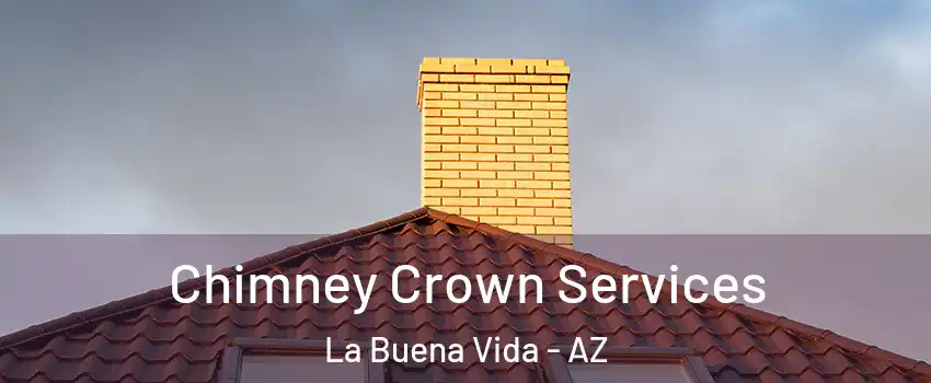 Chimney Crown Services La Buena Vida - AZ