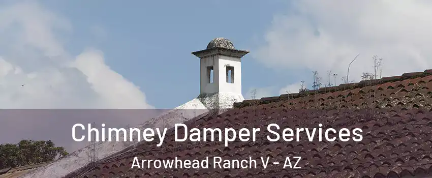 Chimney Damper Services Arrowhead Ranch V - AZ