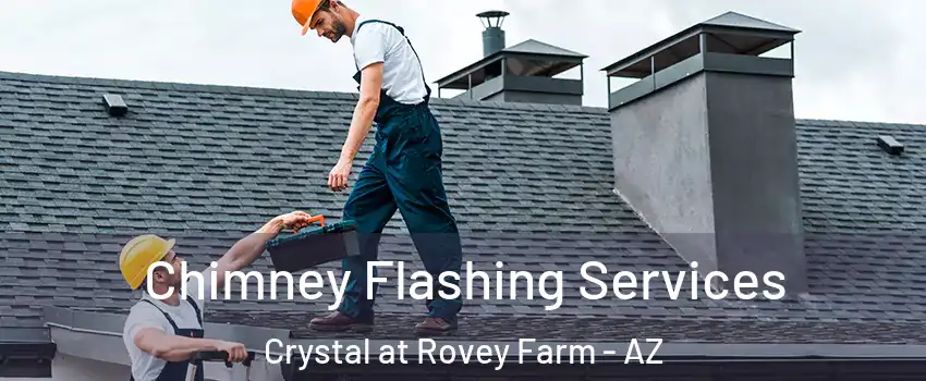 Chimney Flashing Services Crystal at Rovey Farm - AZ