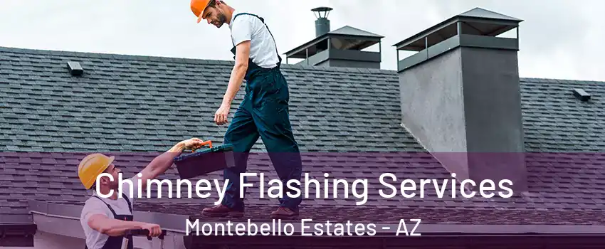 Chimney Flashing Services Montebello Estates - AZ