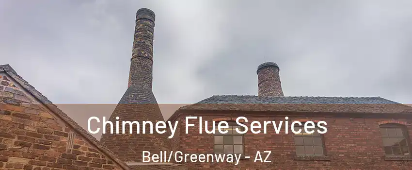 Chimney Flue Services Bell/Greenway - AZ