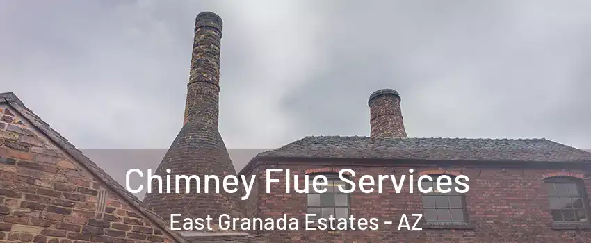 Chimney Flue Services East Granada Estates - AZ