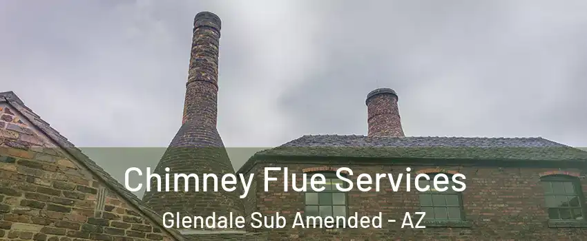 Chimney Flue Services Glendale Sub Amended - AZ