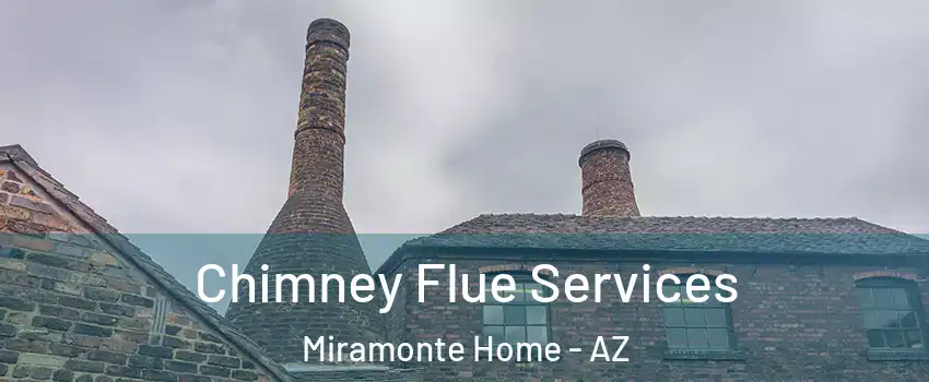 Chimney Flue Services Miramonte Home - AZ