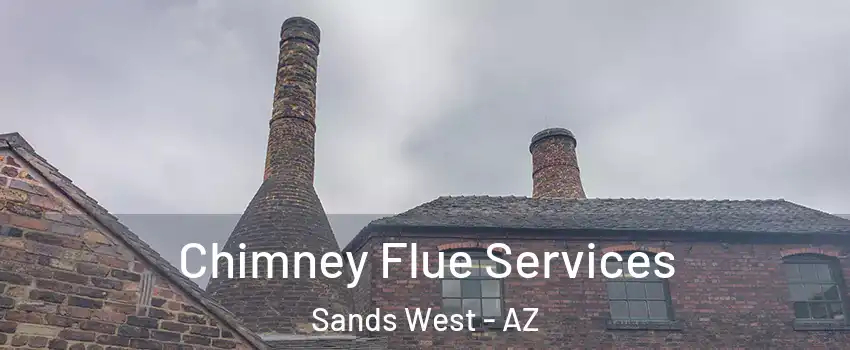 Chimney Flue Services Sands West - AZ