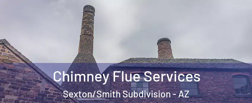 Chimney Flue Services Sexton/Smith Subdivision - AZ