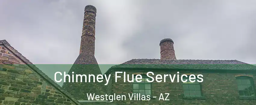 Chimney Flue Services Westglen Villas - AZ