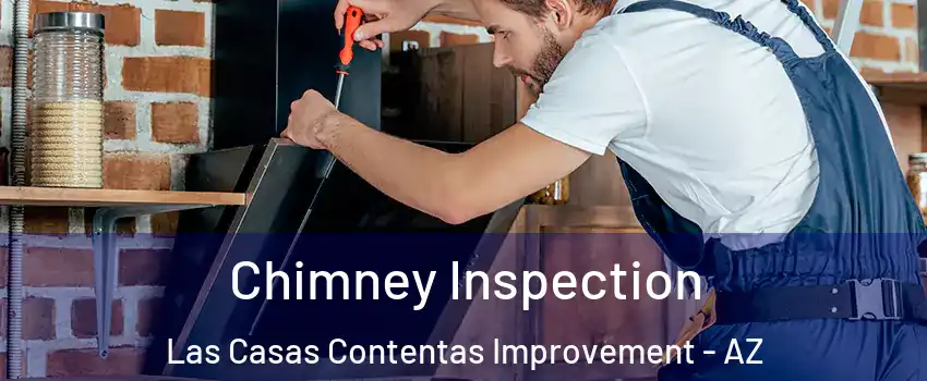 Chimney Inspection Las Casas Contentas Improvement - AZ