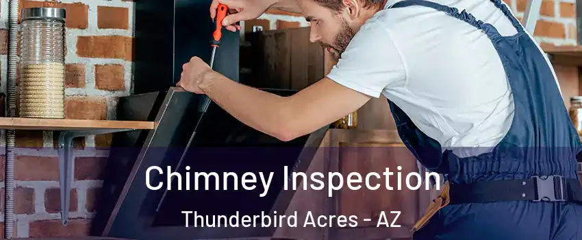 Chimney Inspection Thunderbird Acres - AZ