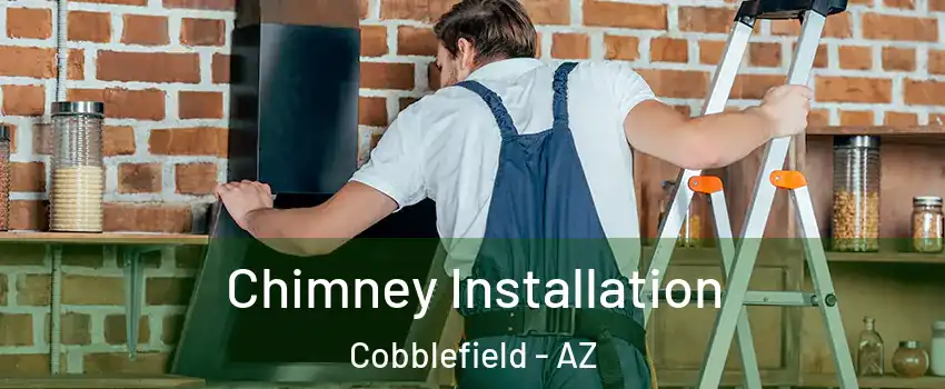 Chimney Installation Cobblefield - AZ