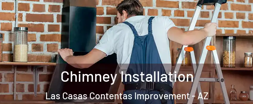 Chimney Installation Las Casas Contentas Improvement - AZ