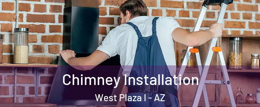 Chimney Installation West Plaza I - AZ