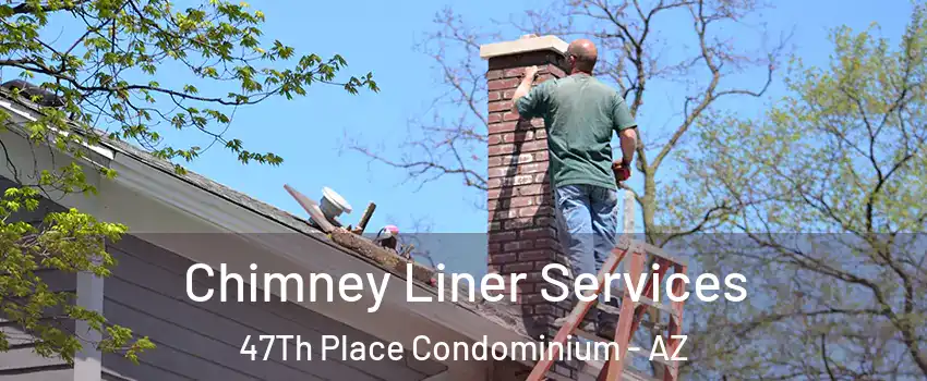 Chimney Liner Services 47Th Place Condominium - AZ