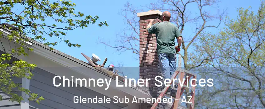 Chimney Liner Services Glendale Sub Amended - AZ