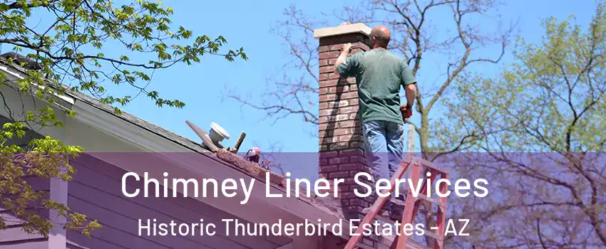 Chimney Liner Services Historic Thunderbird Estates - AZ