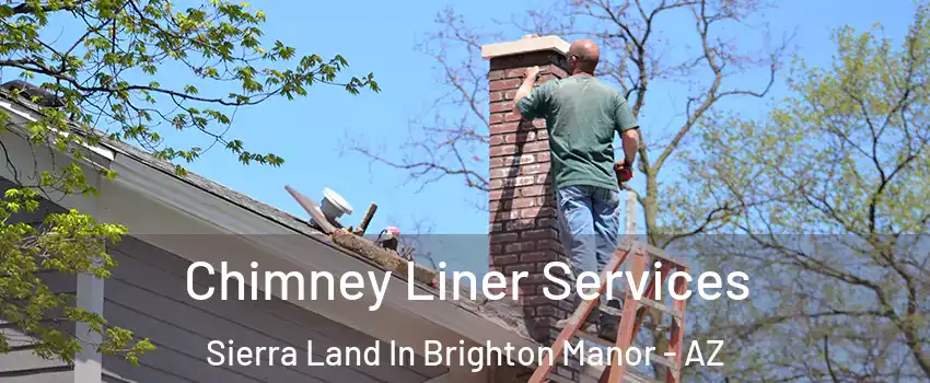 Chimney Liner Services Sierra Land In Brighton Manor - AZ