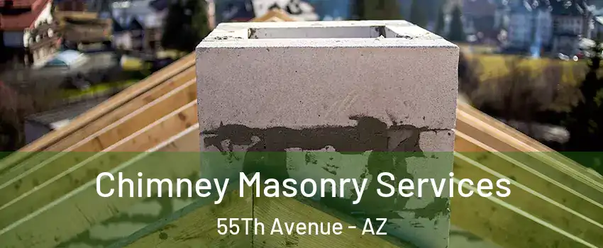 Chimney Masonry Services 55Th Avenue - AZ