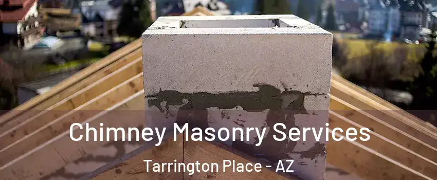 Chimney Masonry Services Tarrington Place - AZ