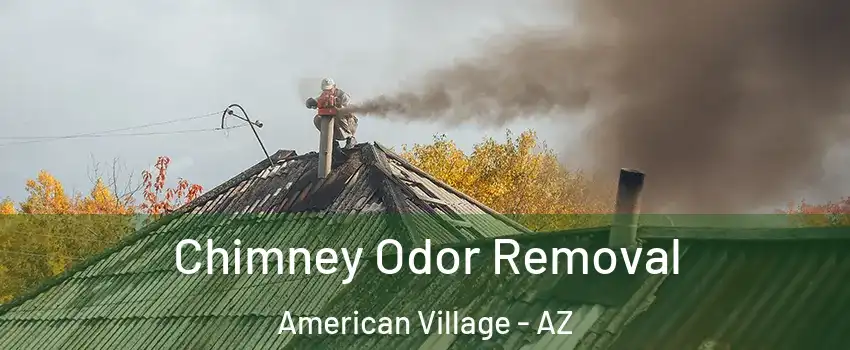 Chimney Odor Removal American Village - AZ