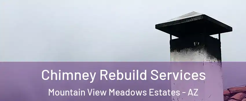 Chimney Rebuild Services Mountain View Meadows Estates - AZ