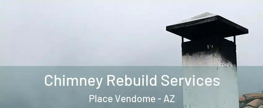 Chimney Rebuild Services Place Vendome - AZ