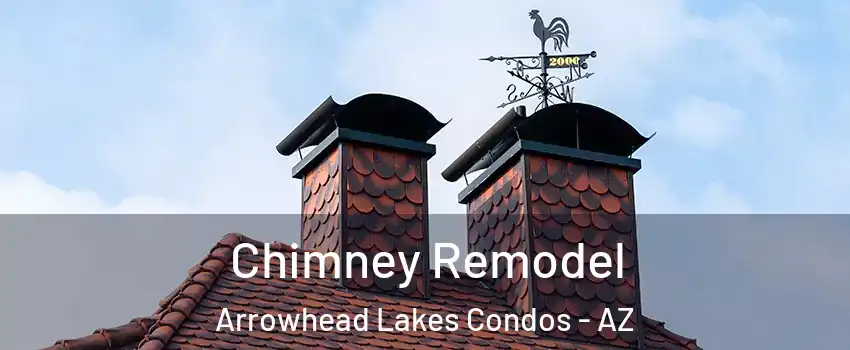 Chimney Remodel Arrowhead Lakes Condos - AZ