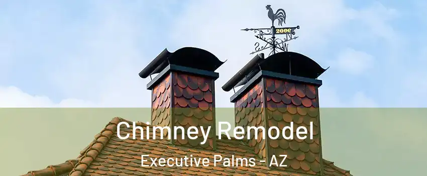 Chimney Remodel Executive Palms - AZ