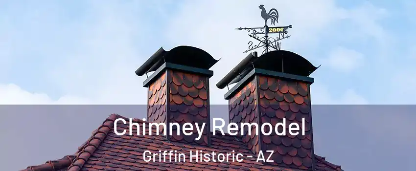 Chimney Remodel Griffin Historic - AZ