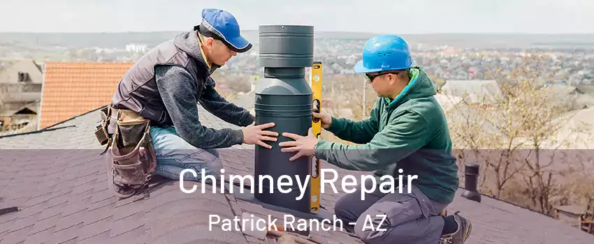 Chimney Repair Patrick Ranch - AZ