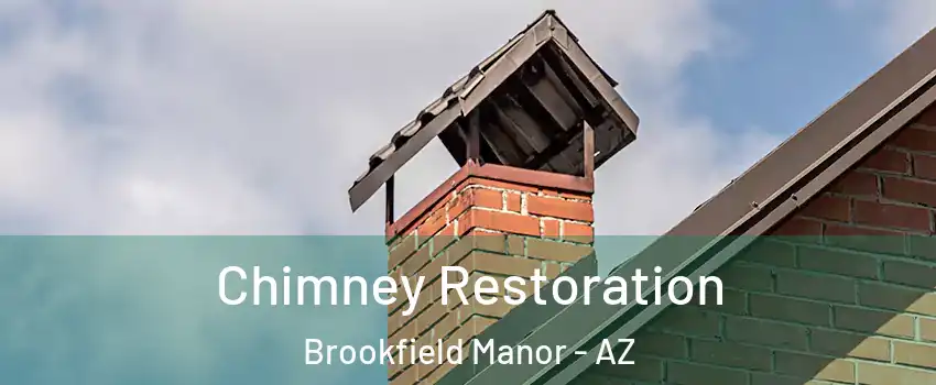 Chimney Restoration Brookfield Manor - AZ