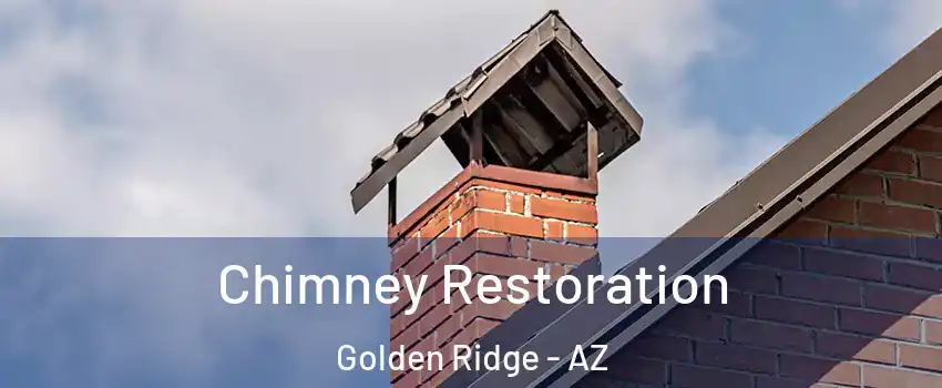 Chimney Restoration Golden Ridge - AZ