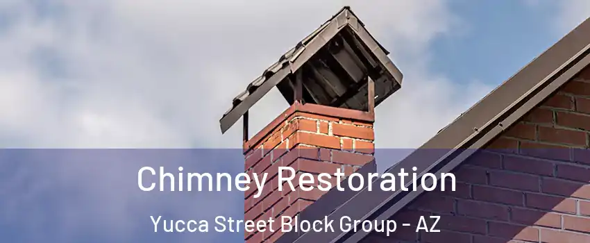 Chimney Restoration Yucca Street Block Group - AZ