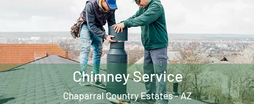 Chimney Service Chaparral Country Estates - AZ