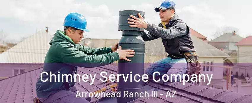 Chimney Service Company Arrowhead Ranch III - AZ