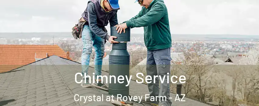 Chimney Service Crystal at Rovey Farm - AZ